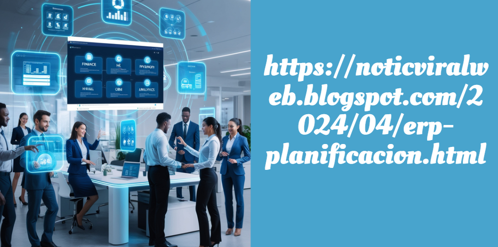 https://noticviralweb.blogspot.com/2024/04/erp-planificacion.html