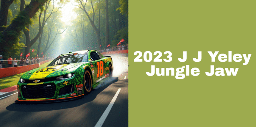 2023 J J Yeley Jungle Jaw